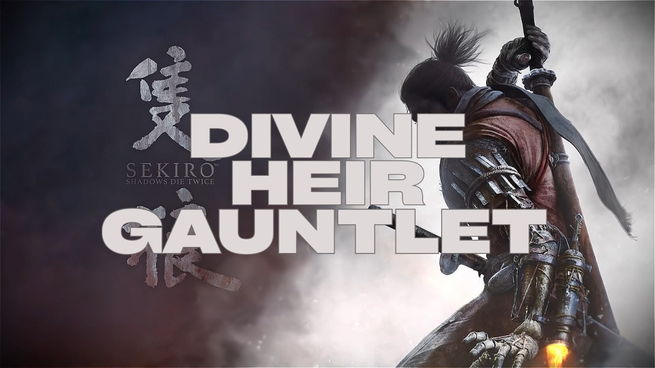 Sekiro: Gauntlet of strength - Divine heir (first attempt)