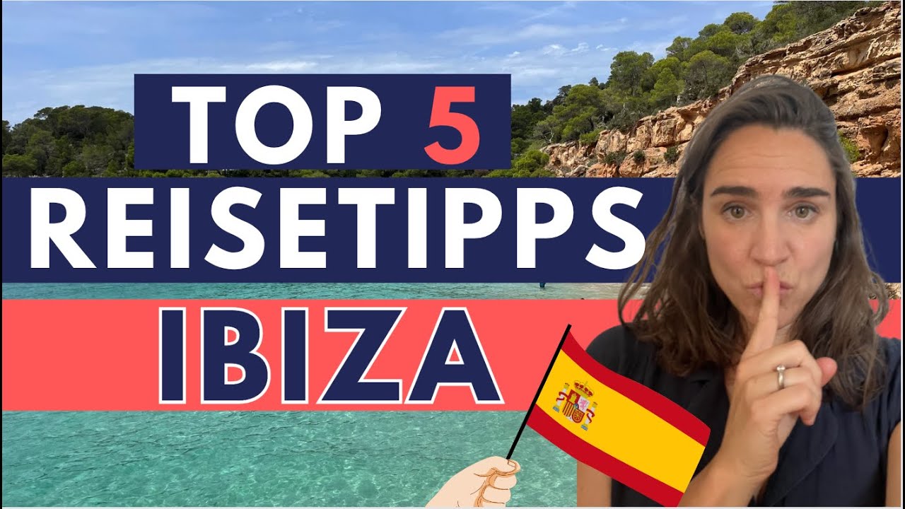 TOP 5 Ibiza Reisetipps und Sehensw&uuml;rdigkeiten f&uuml;r dein Sommerferien und Urlaub in 2024