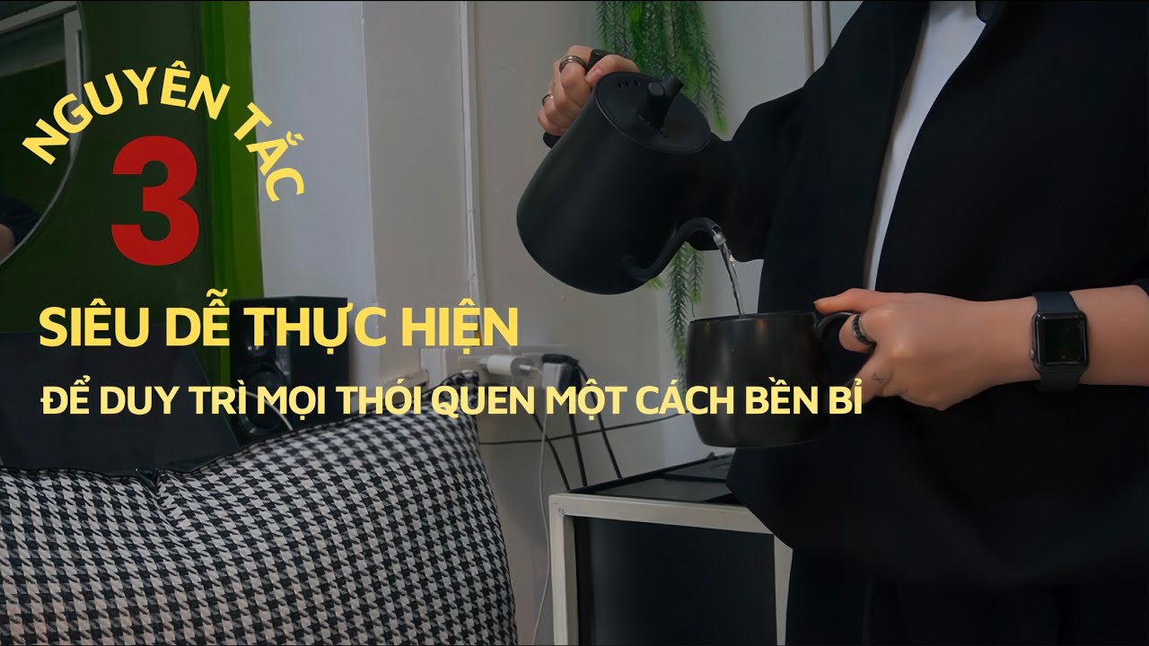 #72. 3 CÁCH TỐI GIẢN ĐỂ DUY TRÌ MỌI THÓI QUEN MỘT CÁCH BỀN VỮNG.#minimalist  #simplehabits