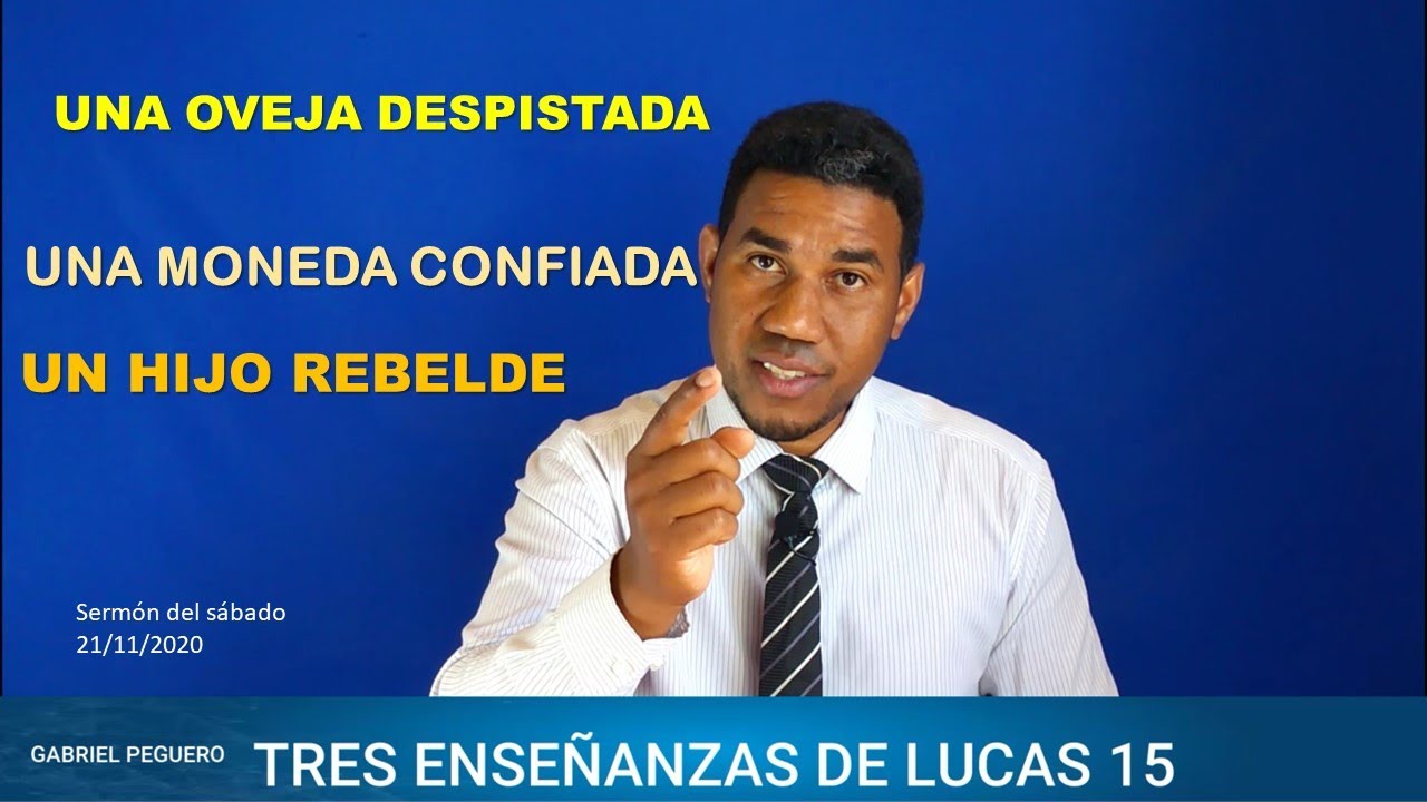 TRES COSAS QUE ENSEÑA LUCAS 15 (sermón de Gabriel Peguero)