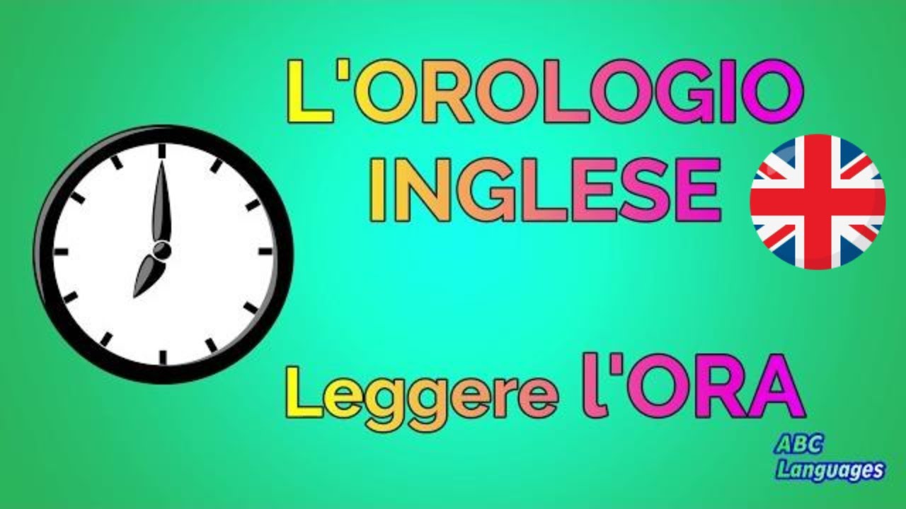 L'OROLOGIO In INGLESE - Impara a Leggere L'ORA in INGLESE