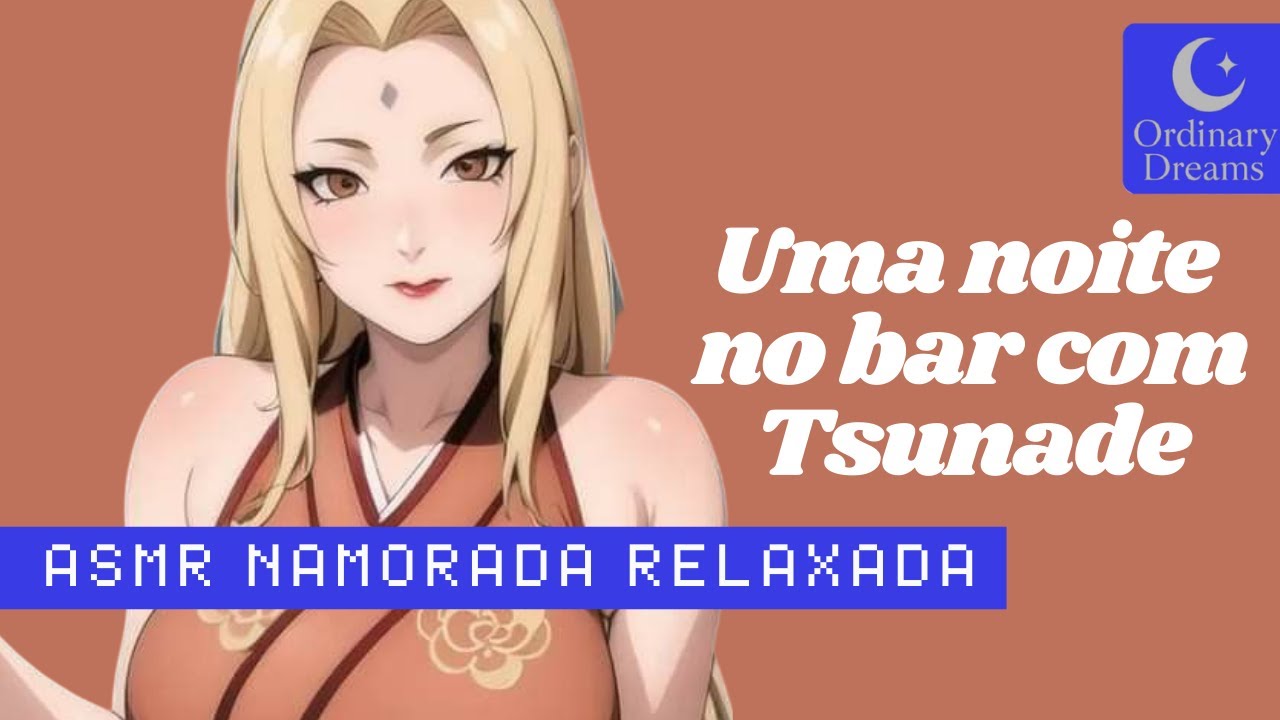 [Tsunade Asmr Ep.2] Depois de alguns drinks, ela revela algo inesperado