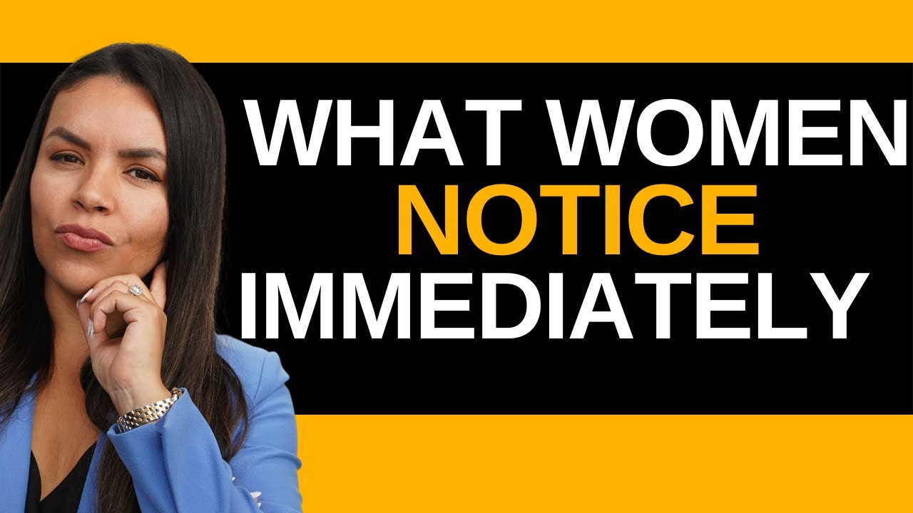 99.9% Of Woman INSTANTLY Notice These 7 Things About Men!
