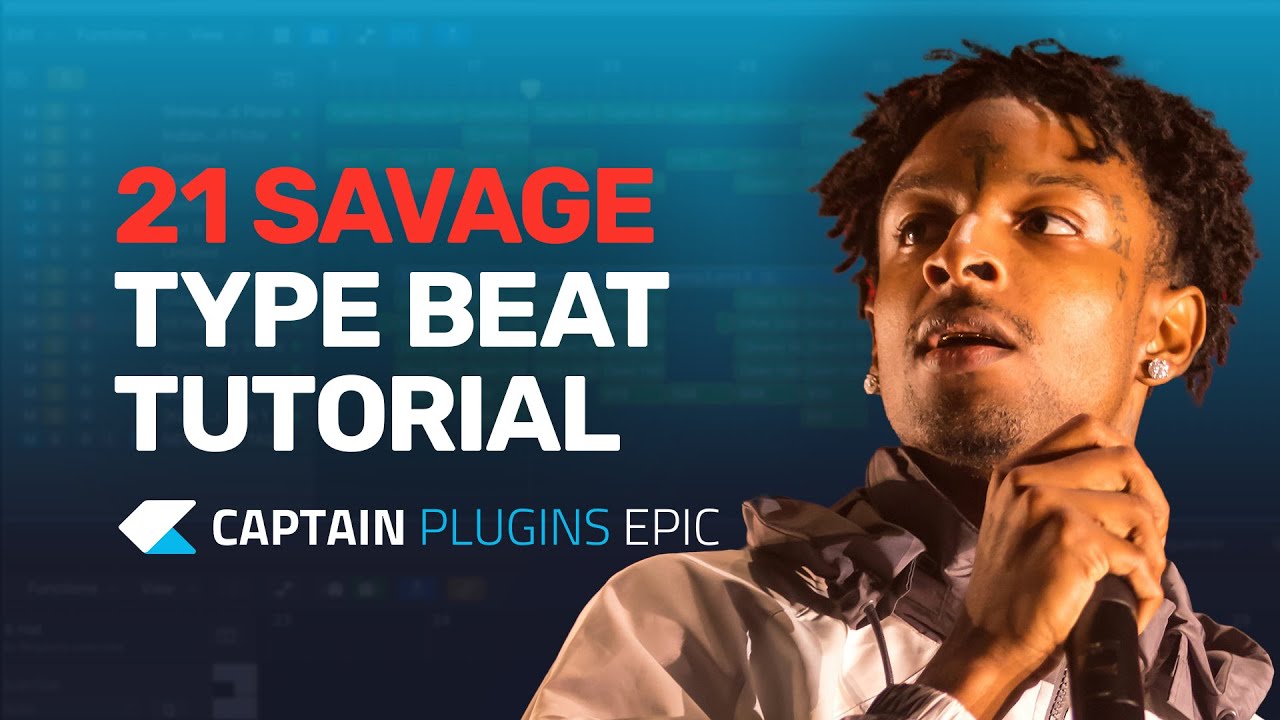 21 Savage Type Beat с плагинами Captain Epic — Учебное пособие