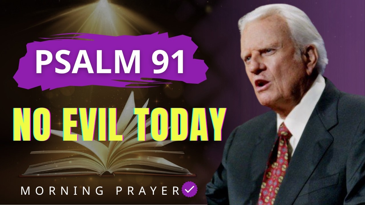 Psalm 91 This Morning — No Evil Will Touch You Today | Billy Graham Sermons