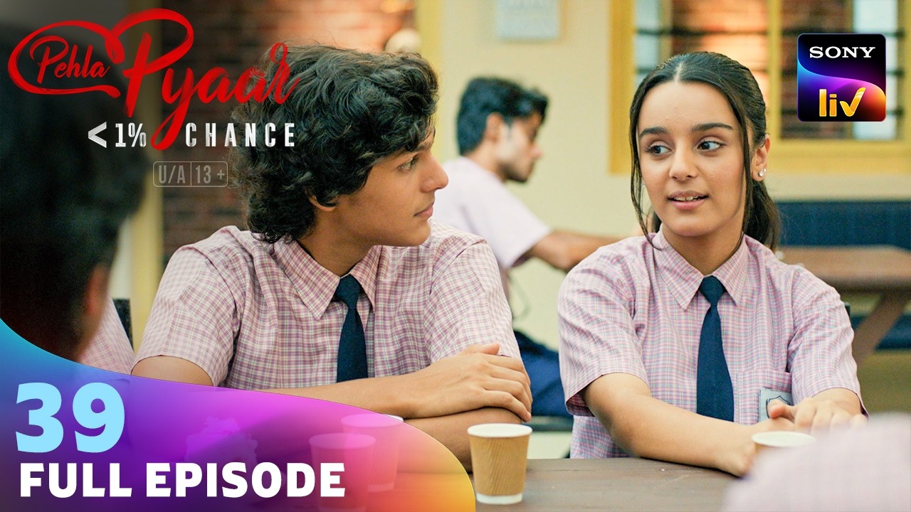 Nandini को पता चला बहुत बड़ा सच | Pehla Pyaar - Less Than 1% Chance | Ep 39 | Full Episode