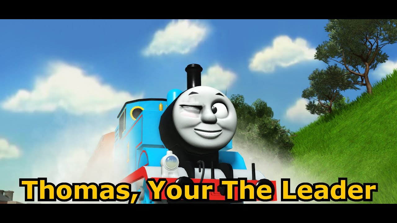 Thomas, Your The Leader | A Locos Online Remake