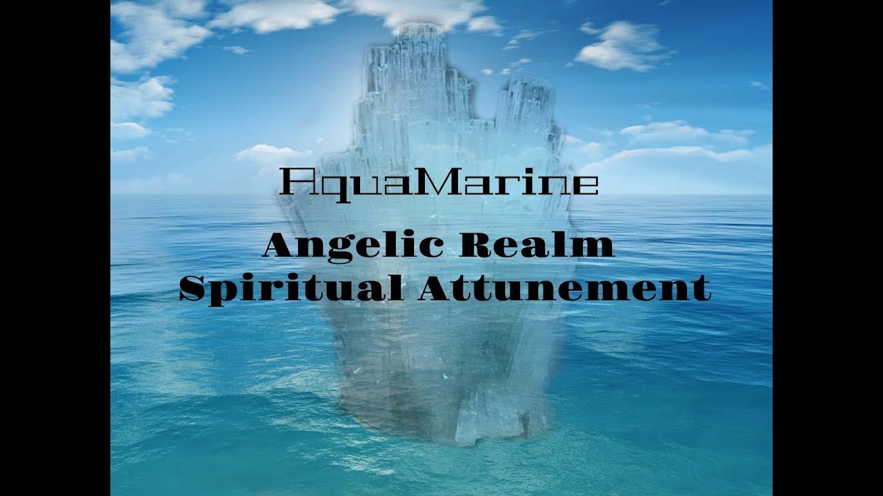 🎵 AquaMarine Angelic Spiritual Attunement