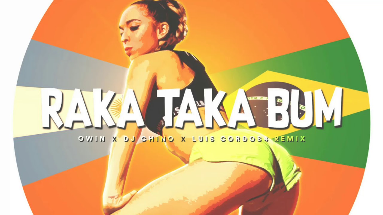 RAKA TAKA BUM - OWIN ✘ LUIS CORDOB4 ✘ DJ CHINO
