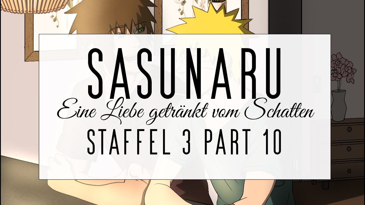 SasuNaru Eine Liebe getränkt vom Schatten Staffel 3 Part 10