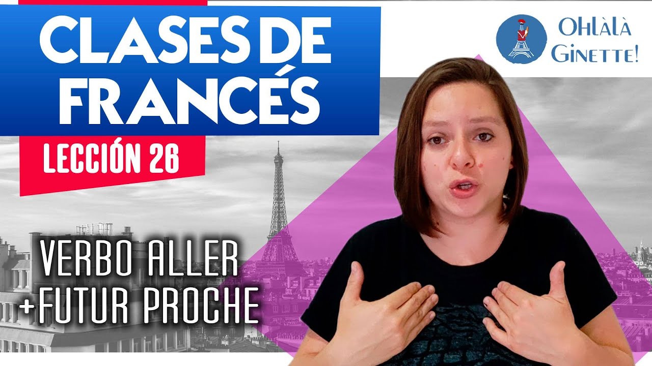 #26 Verbo IR en FRANCÉS (ALLER en presente) y FUTUR PROCHE (futuro en francés) -  FRANCÉS con NATIVA
