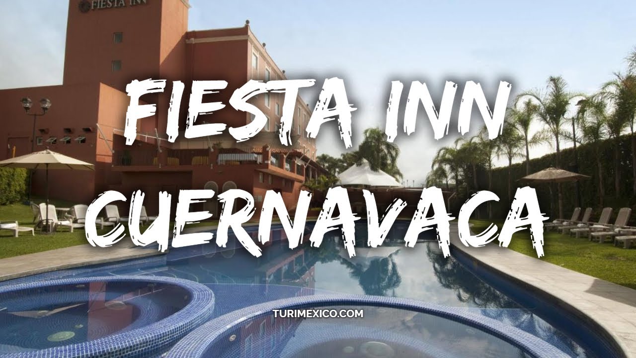 Hotel Fiesta Inn Cuernavaca