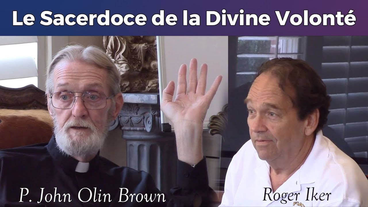 P. John Olin Brown & Roger Iker - Le Sacerdoce de la Divine Volonté