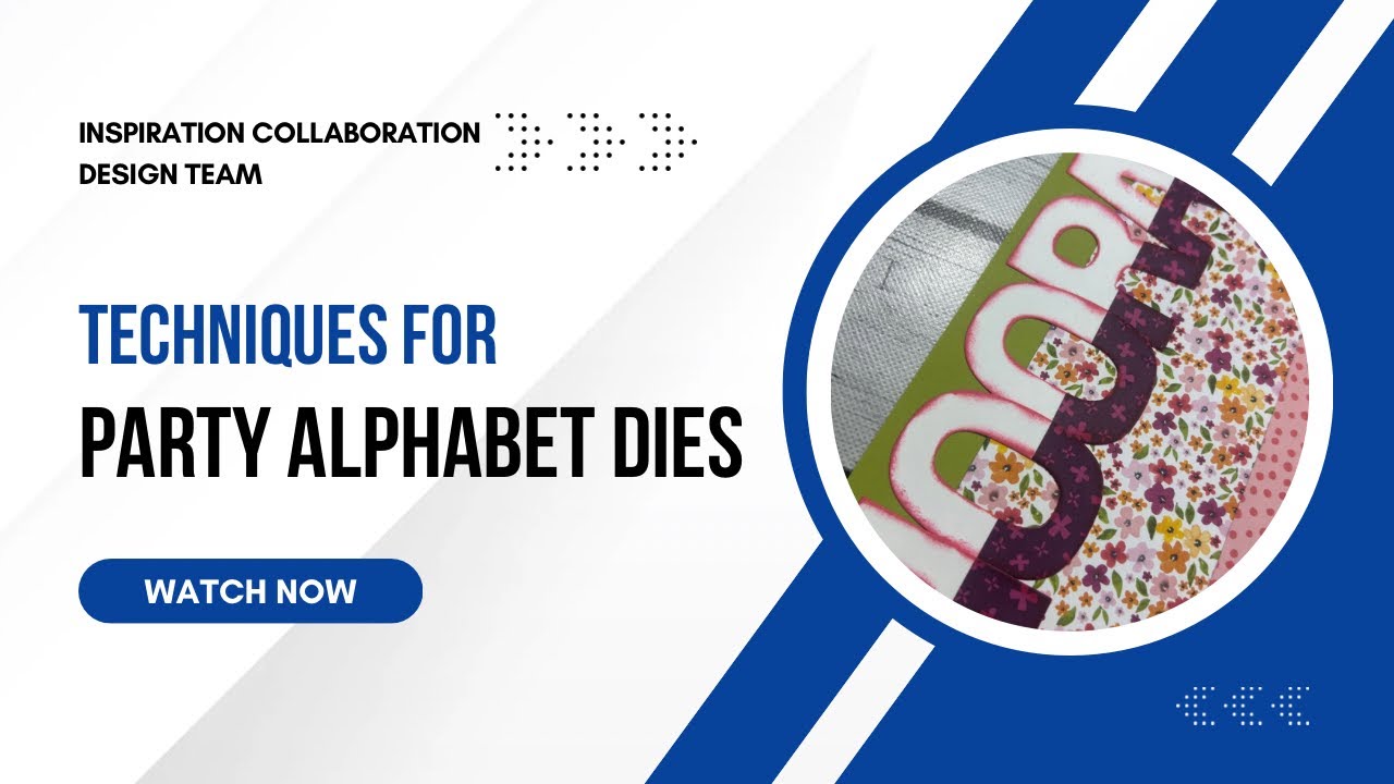 Techniques for Party Alphabet Dies | Inspiration Collaboration June 2025