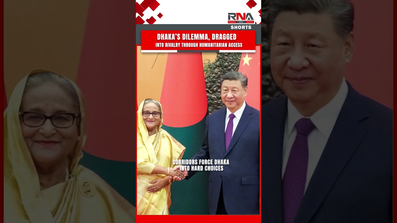 Dhaka&rsquo;s Dilemma, Dragged Into Rivalry Through Humanitarian Access