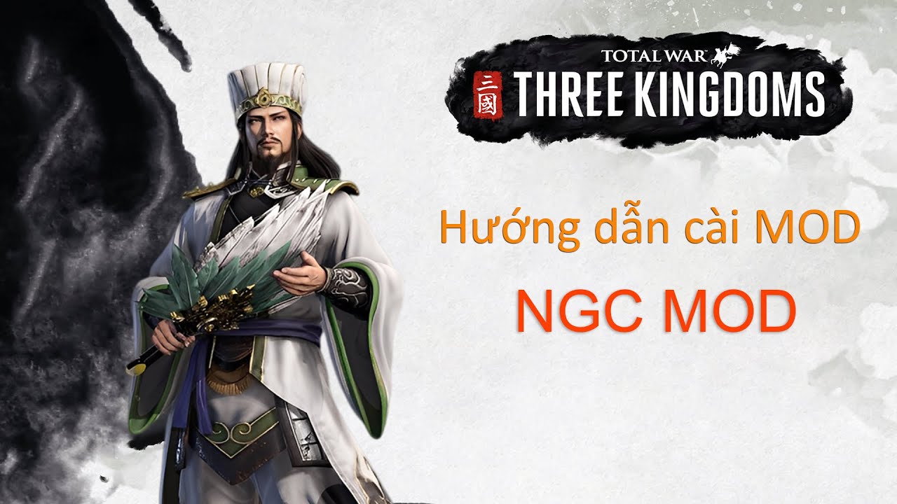 Total War THREE KINGDOMS Hướng dẫn c&agrave;i MOD NGC