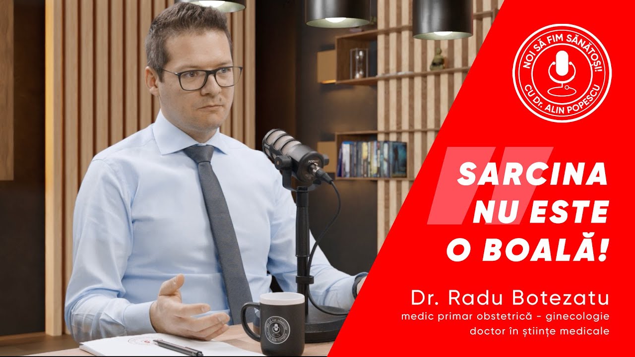 ''SARCINA NU ESTE O BOALĂ'' - Dr. Radu Botezatu, medic primar obstetrică - ginecologie