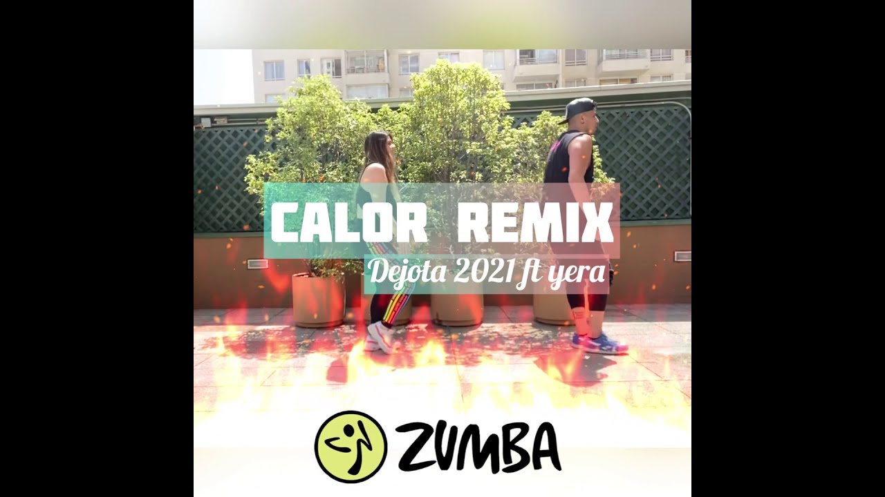 CALOR REMIX DEJOTA 2021 ft YERA COREOGRAF&Iacute;A