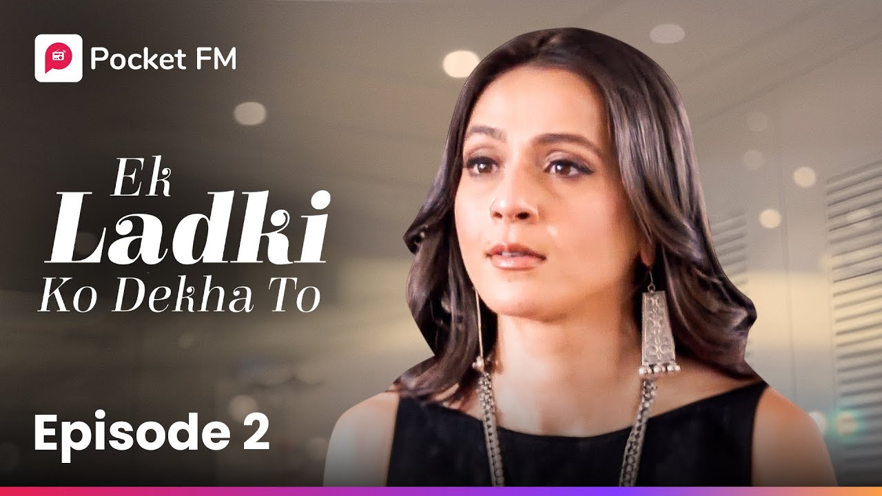 Episode 2 | Ek Ladki ko Dekha to | Pocket FM