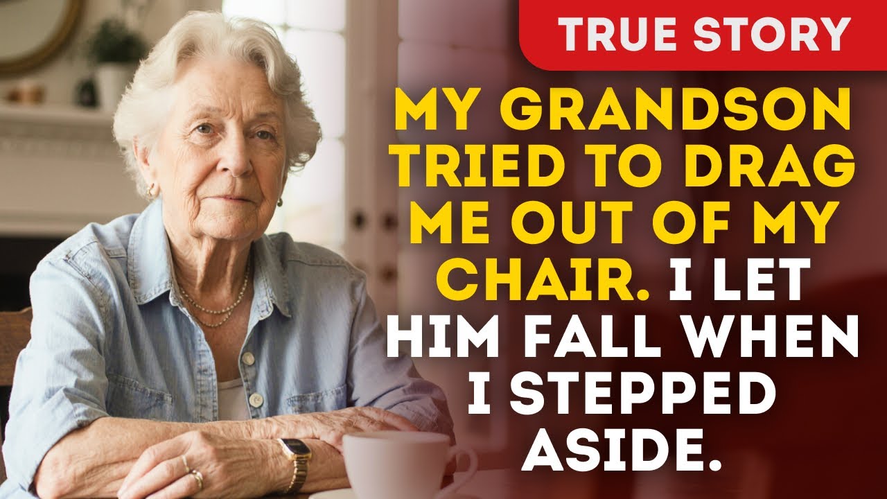 My Grandson Tried To Drag Me Out Of My Chair. I Let Him Fall When I Stepped Aside.