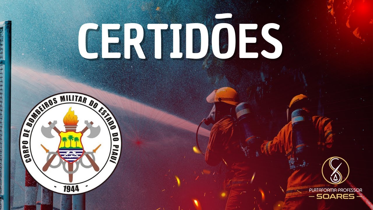 Certidões e Declaração - Concurso CBM -PI