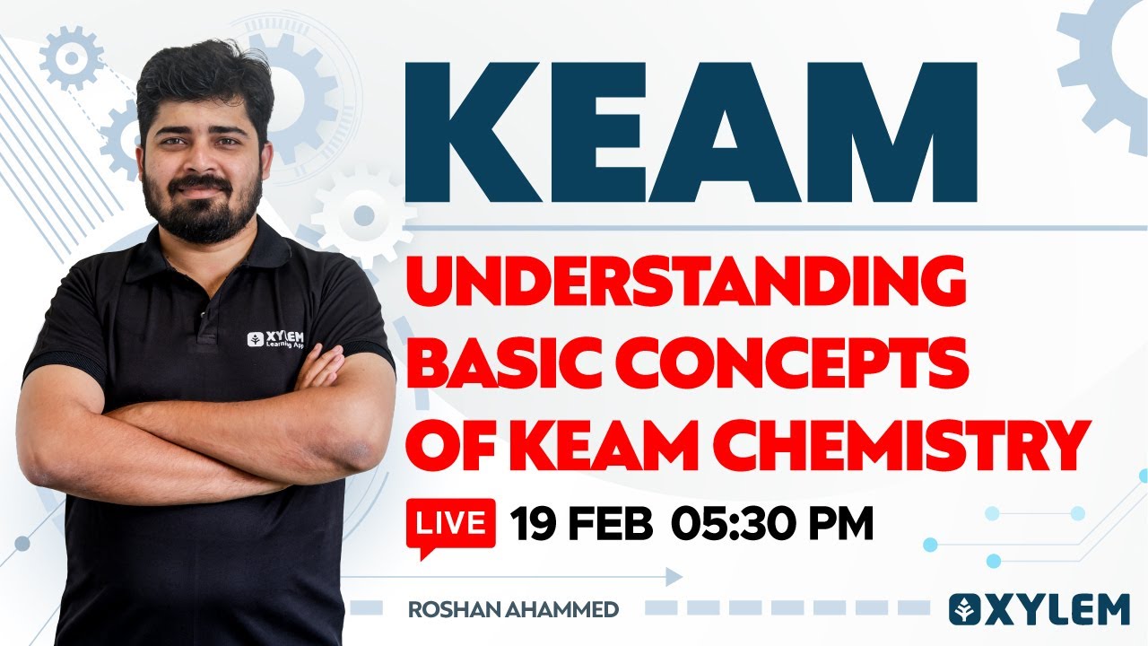 KEAM 2023 - Understanding Basic Concepts of KEAM Chemistry | XYLEM KEAM