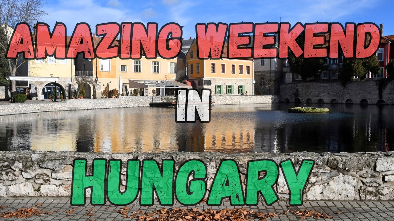 A Weekend in Hungary, From Budapest to Balaton Lake
