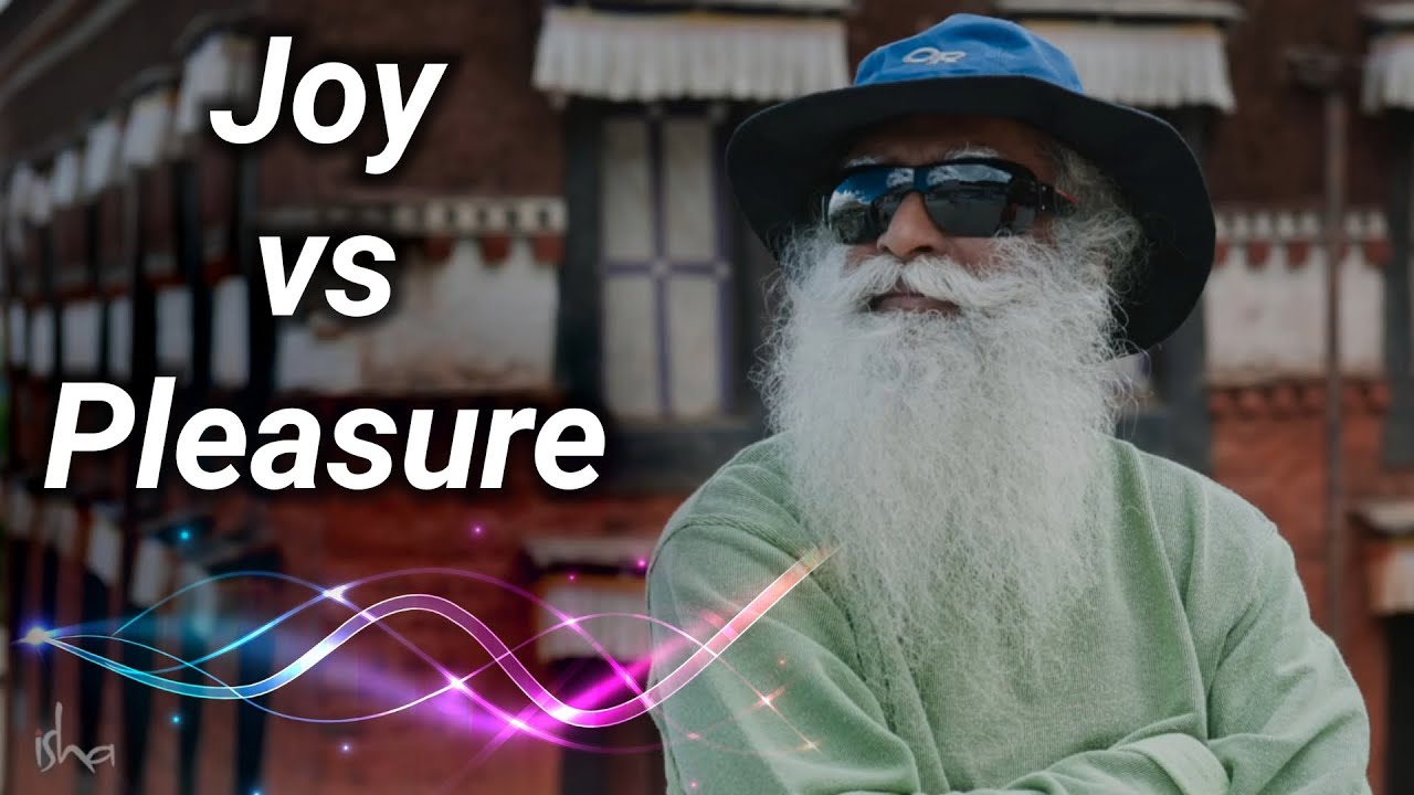 Pleasure Is Beautiful but Enslaving; Joy Is Wonderful and Liberating - Sadhguru