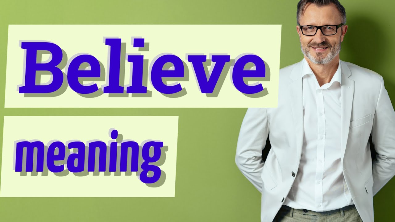 Believe | Meaning of believe