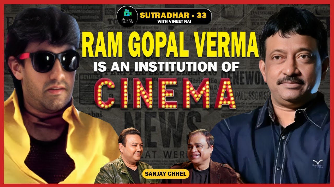 Sanjay Chhel | Ram Gopal Verma,Yes Boss, Khubsoorat, Partner | SUTRADHAR with Vineet Rai |Ep 33