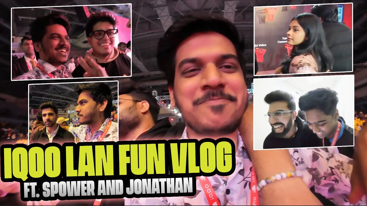 IQOO LAN Fun VLOG ft. JONATHAN & SPOWER
