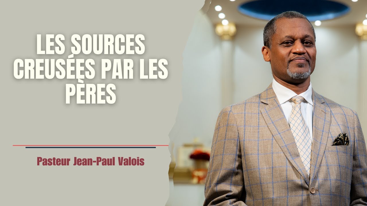 DIM 01 02 26 - Les sources creusées par les pères - Pasteur Jean-Paul Valois
