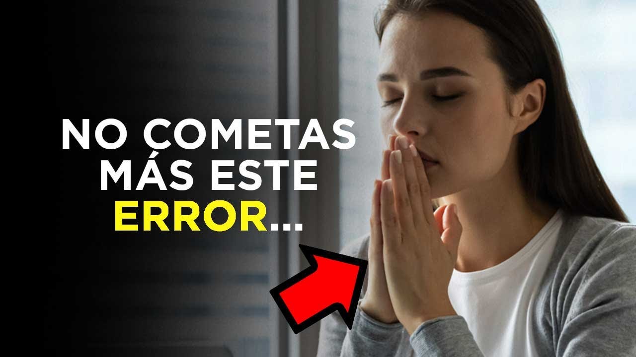 El Error Que Todos Cometen al Orar a Dios...