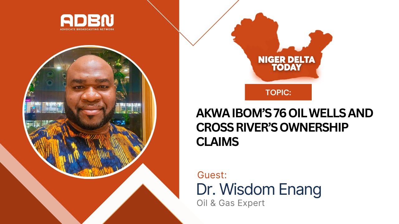 Akwa Ibom’s 76 Oil Wells and Cross River’s Ownership Claims  | Niger Delta Today