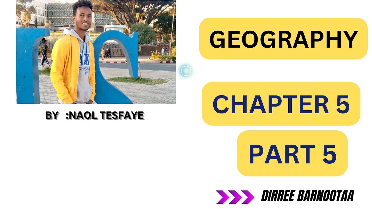 Geography freshman course chapter 5 part 5 By Afaan Oromoo