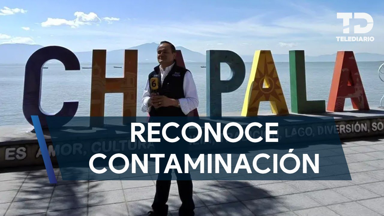 Alcalde reconoce problemas de contaminación en Chapala, aún así esperan llegada de turistas