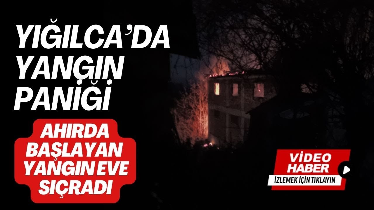 Yığılca'da yangın paniği