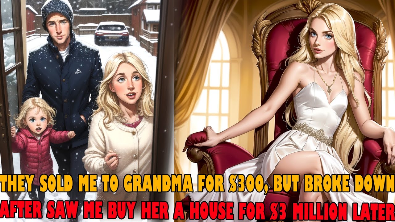 They Sold Me to Grandma for $300, But Broke down After Saw Me Buy Her a House for 3 Million Later