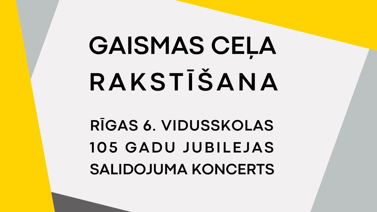 Gaismas ceļa rakstīšana – Rīgas 6. vidusskolas 105 gadu jubilejas salidojuma koncerts