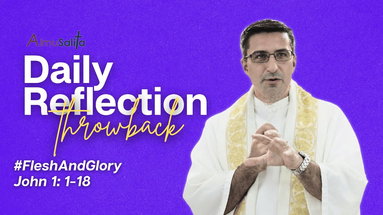 AlmuSalita Throwback Reflection | #FleshAndGlory | John 1: 1-18 | December 25, 2025