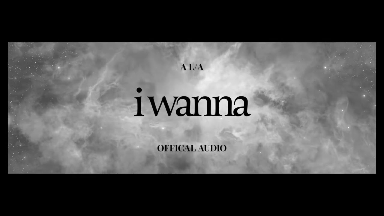 A L/A - I WANNA (Official Audio)
