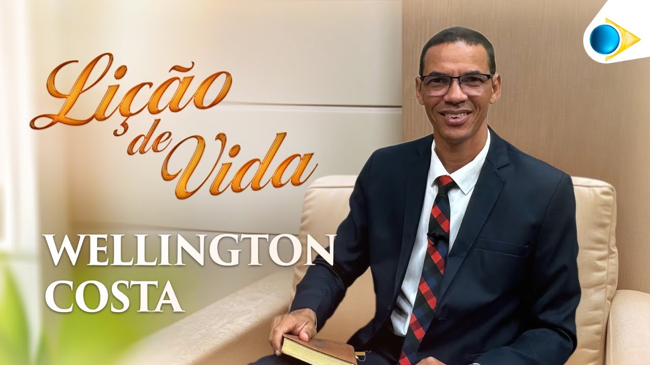 Wellington Costa | Lição de Vida