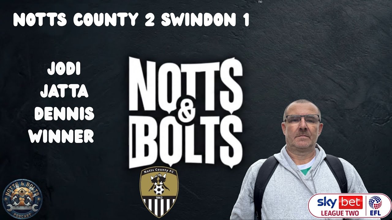 jodi jatta dennis winner Notts county 2 Swindon 1