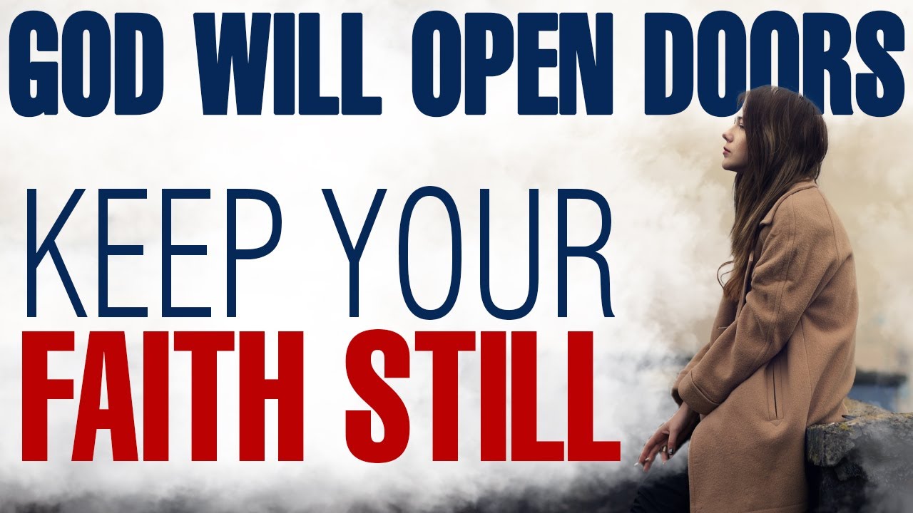 ALL DOORS WILL OPEN IF YOU KEEP YOUR UNWAVERING FAITH - CHRISTIAN MOTIVATION
