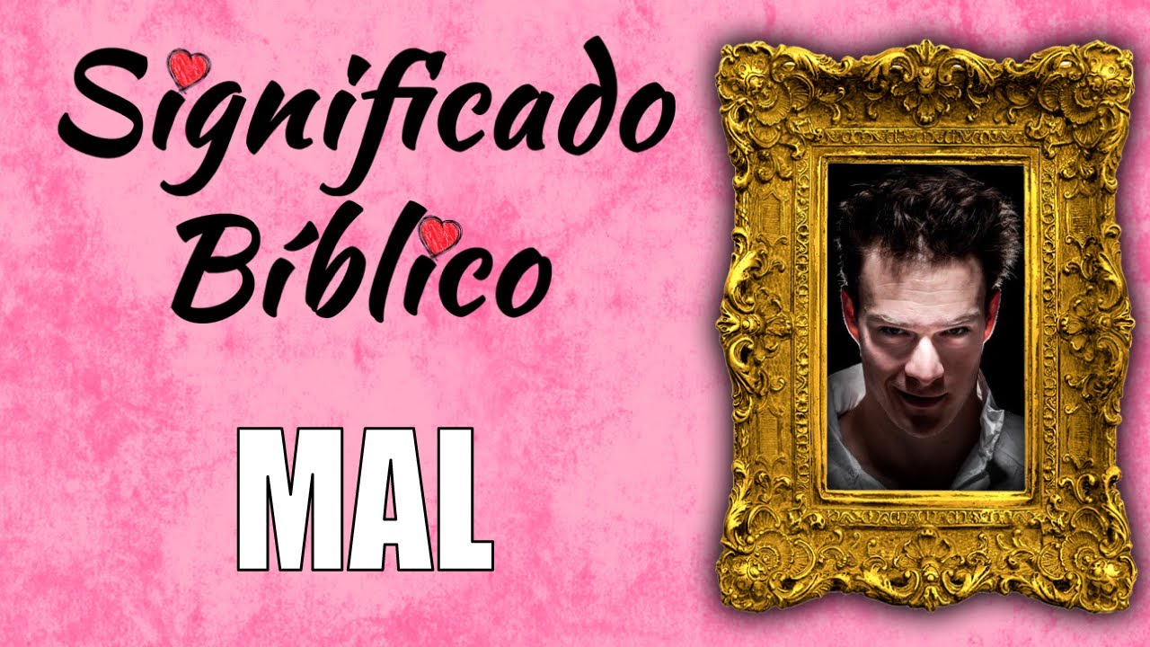 Mal Significado Bíblico | ¿Qué Significa Mal en la Biblia? 🙏