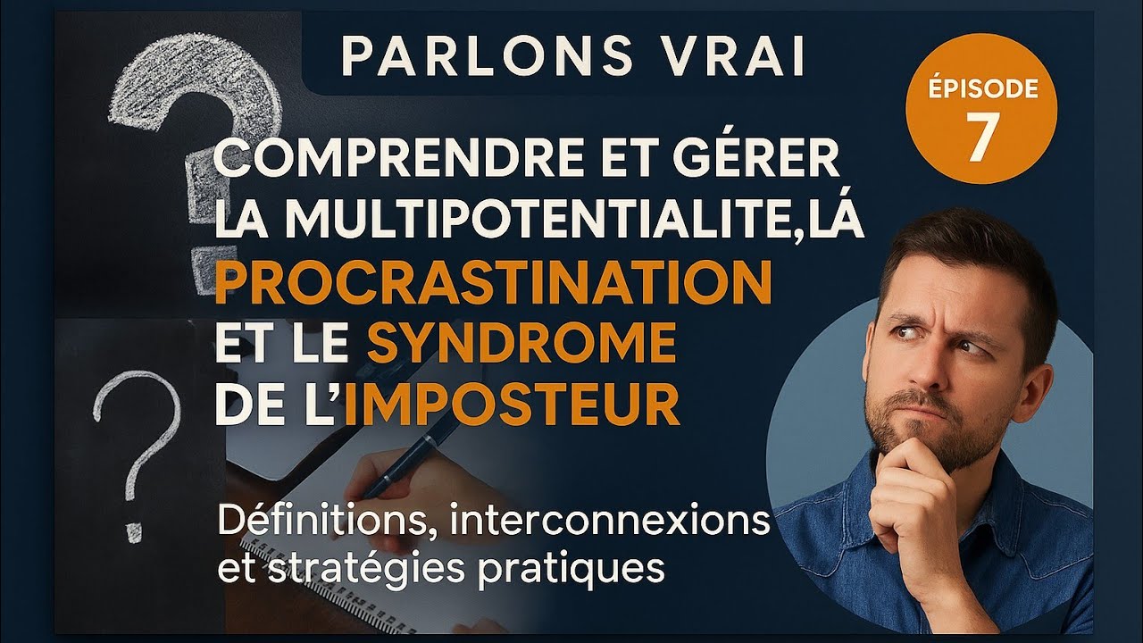 Comprendre et Gérer la Multipotentialité, la Procrastination et le Syndrome de l'Imposteur .