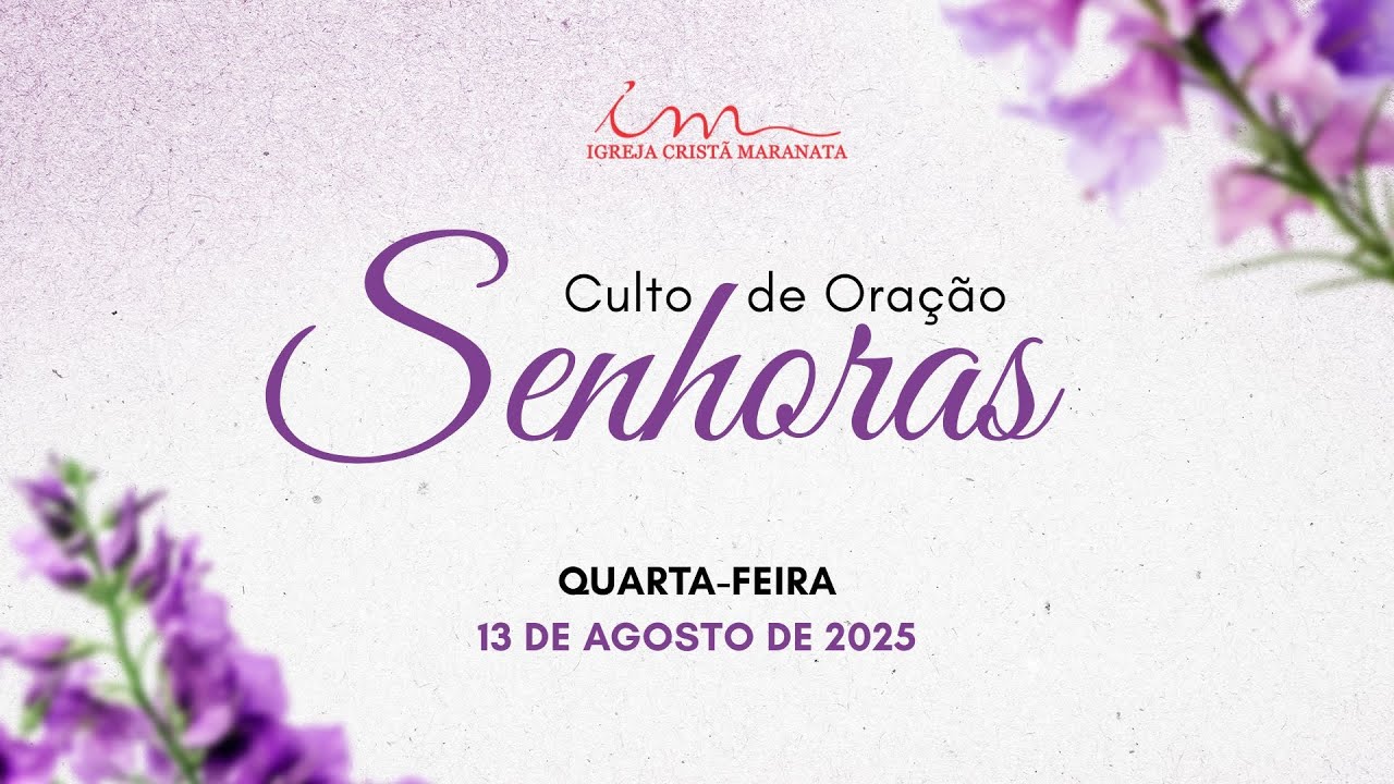 13/08/2025 - [CULTO 18h] - Igreja Cristã Maranata - Culto de Oração das Senhoras - Quarta