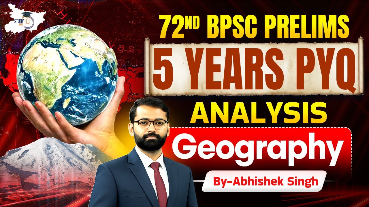 72nd BPSC Prelims | Geography Five Years PYQs Analysis | BY Abhishek Sir | BPSC StudyIQ