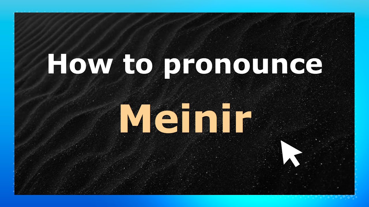 How to Pronounce Meinir (Welsh Pronunciation / Wales, UK) with Audio and Phonetic Spelling