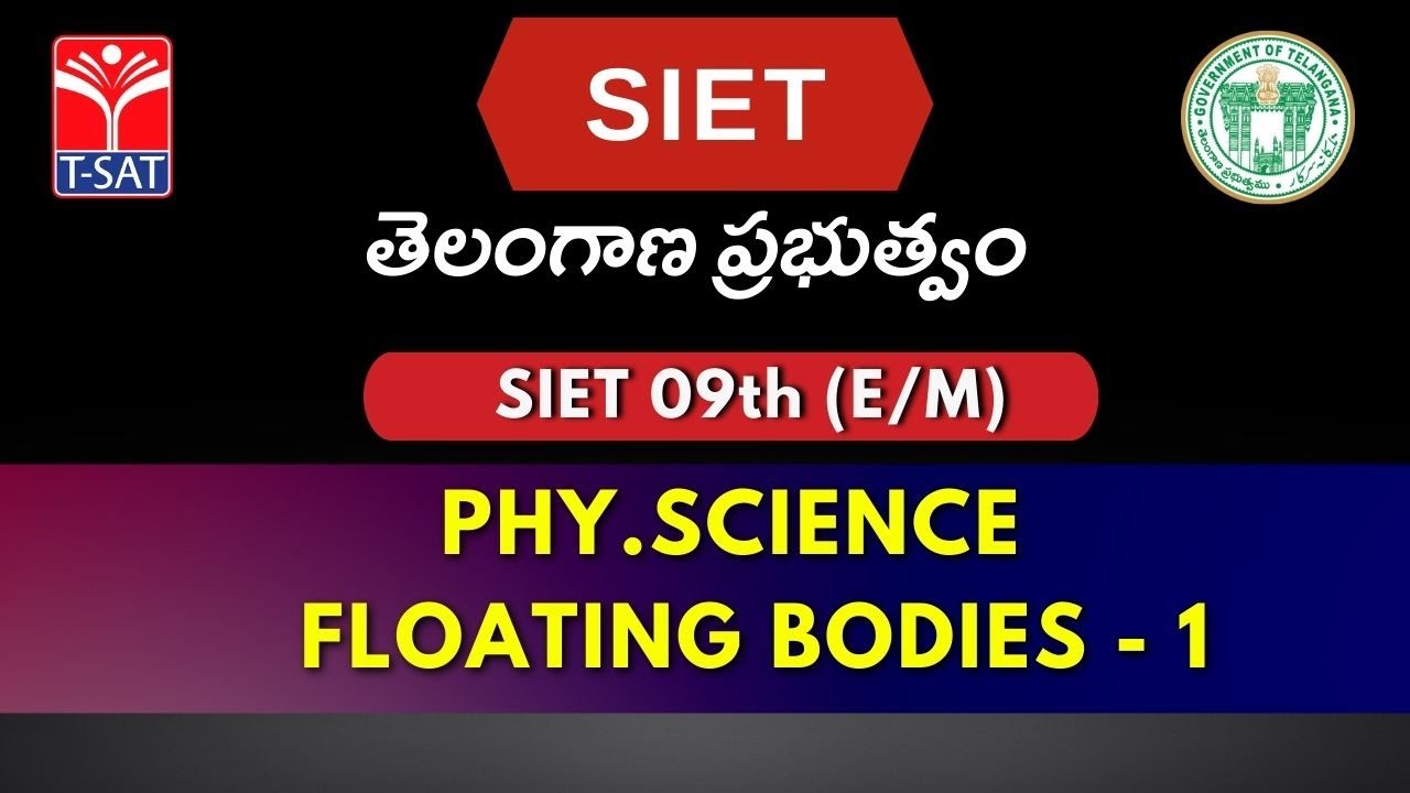 SIET IX   (E/M) ||  PHY.SCIENCE  -  FLOATING BODIES - 1  || T-SAT || 21.11.22